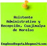 Asistente Administrativo y Recepción, Cuajimalpa de Morelos