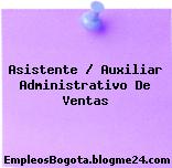 Asistente / Auxiliar Administrativo De Ventas