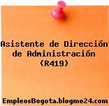 Asistente de Dirección de Administración (R419)