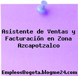 Asistente de Ventas y Facturación en Zona Azcapotzalco