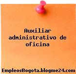 Auxiliar administrativo de oficina