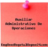 Auxiliar Administrativo De Operaciones