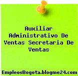 Auxiliar Administrativo De Ventas Secretaria De Ventas