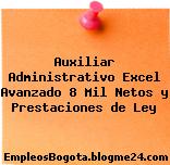 Auxiliar Administrativo Excel Avanzado 8 Mil Netos y Prestaciones de Ley