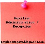 Auxiliar Administrativo / Recepcion
