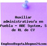 Auxiliar administrativo/a en Puebla – ABE System, S de RL de CV