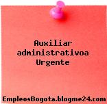 Auxiliar administrativoa Urgente