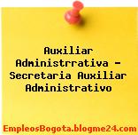 Auxiliar Administrrativa – Secretaria Auxiliar Administrativo