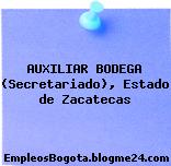 AUXILIAR BODEGA (Secretariado), Estado de Zacatecas