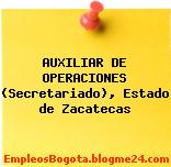 AUXILIAR DE OPERACIONES (Secretariado), Estado de Zacatecas
