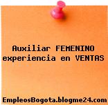 Auxiliar FEMENINO experiencia en VENTAS