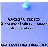 AUXILIAR FLETEO (Secretariado), Estado de Zacatecas