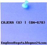 CAJERA (O) | (BM-678)