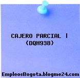 CAJERO PARCIAL | (DQH938)
