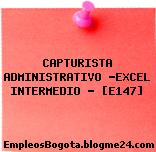 CAPTURISTA ADMINISTRATIVO -EXCEL INTERMEDIO – [E147]