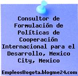 Consultor de Formulación de Políticas de Cooperación Internacional para el Desarrollo, Mexico City, Mexico