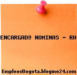 ENCARGAD@ NOMINAS – RH