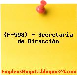 (F-598) – Secretaria de Dirección