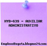 HYB-639 – AUXILIAR ADMINISTRATIVO