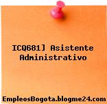 ICQ681] Asistente Administrativo