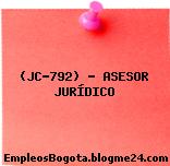 (JC-792) – ASESOR JURÍDICO