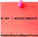 K-787 – RECEPCIONISTA