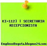 KI-112] | SECRETARIA RECEPCIONISTA