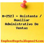 M-252] – Asistente / Auxiliar Administrativo De Ventas