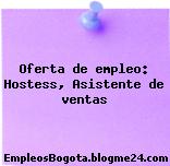 Oferta de empleo: Hostess, Asistente de ventas