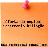 Oferta de empleo: Secretaria bilingüe