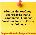 Oferta de empleo: Secretaria para Importante Empresa Constructora – Vasco de Quiroga