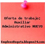 Oferta de trabajo: Auxiliar Administrativo NUEVO