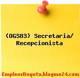 (OGS83) Secretaria/ Recepcionista