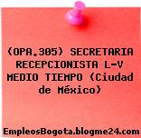 (OPA.305) SECRETARIA RECEPCIONISTA L-V MEDIO TIEMPO (Ciudad de México)