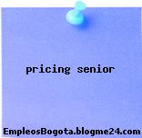 pricing senior