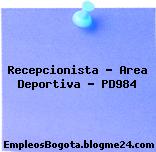 Recepcionista – Area Deportiva – PD984
