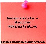 Recepcionista / Auxiliar Administrativo