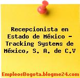 Recepcionista en Estado de México – Tracking Systems de México, S. A. de C.V