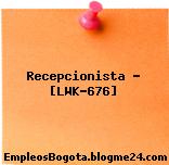 Recepcionista – [LWK-676]
