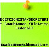 RECEPCIONISTA/SECRETARIA – Cuauhtemoc (Distrito Federal)