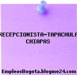 RECEPCIONISTA-TAPACHULA CHIAPAS