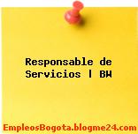 Responsable de Servicios | BW