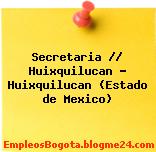 Secretaria // Huixquilucan – Huixquilucan (Estado de Mexico)