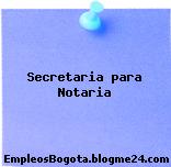 Secretaria para Notaria