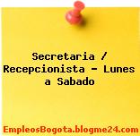 Secretaria / Recepcionista – Lunes a Sabado