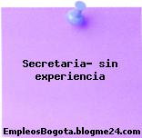 Secretaria- sin experiencia
