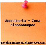 Secretaria – Zona Zinacantepec