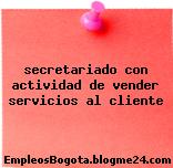 secretariado con actividad de vender servicios al cliente