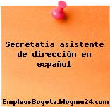 Secretatia asistente de dirección en español