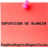 SUPERVISOR DE ALMACEN